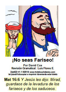 cp42 ¡No seas Fariseo! Examinamos la condenación de fariseos por Jesucristo en Mateo 16:6. SECCIONES ¿Qué es un Fariseo? No tienen la vista en Cristo El Espíritu de la SOberbia La Condenación Bíblica del Pecado El Espíritu de Exclusividad Exaltación de Reglas Eran Hipócritas La Actitud Correcta