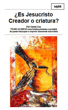 tdj06 es Jesus creador o criatura argumenta que Jesús a fuerzas es el Creador, y no es una criatura como los Testigos insisten para hacerle menos que mero Dios Todopoderoso.