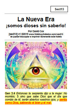 sect13 Nueva Era Examinamos el movimiento de la Nueva Era. Cómo llegó, su bases, e historia, y su manifestación hoy en día. TEMAS: El Misticismo y Ocultismo | ¡Tú eres el Secreto! | Exaltación de las Experiencias sobre la Revelación de Dios | Suspensión de las Facultades lógicas | ¿Conocer a Dios? O ¿Ser Dios?