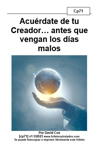 cp71 Acuérdate de tu Creador nos exhorta a siempre tener en cuenta a Dios, especialmente antes que llegamos al final de nuestras vidas.