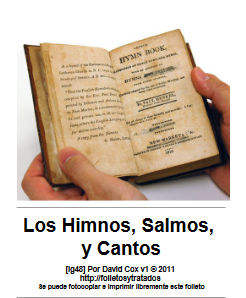 ig48 Los Himnos, Salmos, y Cantos En este folleto examinamos himnos, y el cantar en los cultos de la Iglesia. Vemos ¿Qué es el cantar? ¿Qué enseña? ¿Cómo nos afecta? La Diferencia entre recreación y entretenimiento y diversión ¿Por qué Cantar? y El Cantar en Servicios.