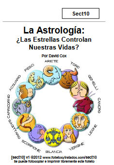 Sect10 Astrología Examinamos astrología, o cómo las estrellas afectan tu vida cotidiana. TEMAS: Origen de la Astrología | Menciones de Astrología en la Biblia | ¿Cómo funciona la Astrología? | El problema de Gemelos | ¿Qué dice la Biblia sobre la Astrología | ¿Qué está atrás de todo esto? | Un Exhortación Final.