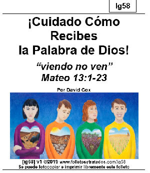 ig58 ¡Cuidado Cómo recibes la Palabra de Dios! Examina el oír la Palabra de Dios para tener fe y salvación y no para perjudicarse.