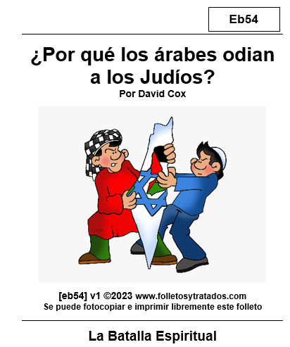 eb54 ¿Por qué los árabes odian a los Judíos? Es una explicación del antagonismo de humanos provocados por Satanás para matar y tener agresión uno al otro, empezamos con Caín.