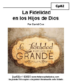 cp82 Fidelidad La Fidelidad en los Hijos de Dios. Fiel es de tener fe de tal manera que la persona manifiesta lo que cree consistentemente por todo su vida.