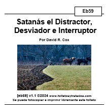 eb59 Satanás el Distractor examina como Satanás quiere desviar nuestra atención y energías del trabajo que Dios nos da de hacer a cualquier otra cosa.