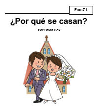 fam71 Por qué se casa: ¿Por qué se casan? explora la razón correcta de casarse en la luz de la Biblia y los propósitos de Dios.