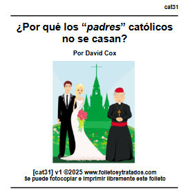 Cat31 ¿Por qué los “padres” católicos no se casan? la contradicción católica de padres que no son permitidos a casarse, no cumpliendo con el requisito bíblico.