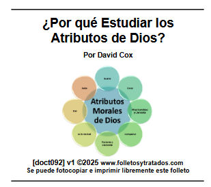 Doct092 Cox ¿Por qué estudiar los atributos de Dios? Explica las razones y objetivos en estudiar los atributos de Dios, para conocer a Dios.