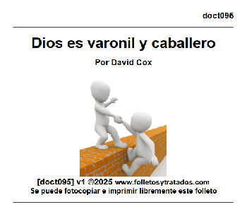 doct095 Dios es Varonil y Caballero explica los atributos de Dios que le hace bien y de ayuda con todos. De este atributo sale la salvación.