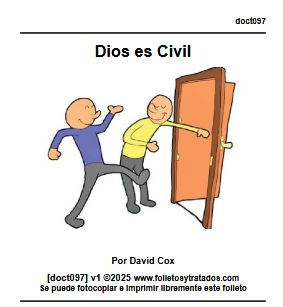 doct097 Dios es Civil explica Como Dios en Su carácter moral respeta a otras personas, aunque tiene que tratar con ellas a veces dificiles. 