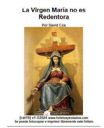 cal19 La Virgen María no es Redentora. María no es calificada para ser un redentor para las lamas pecadoras. Jesús es único en cumplir esto.